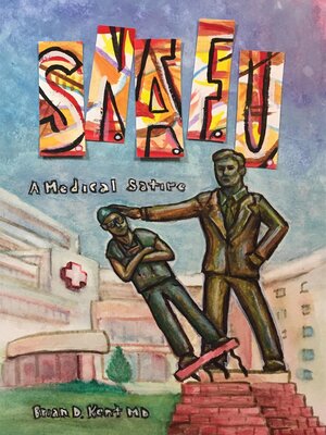 cover image of S.N.A.F.U.--A Medical Satire